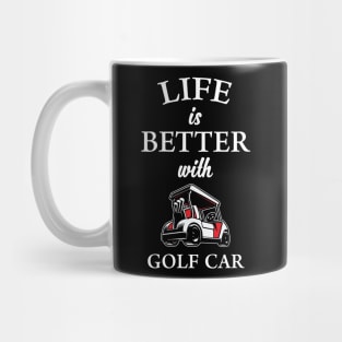 Life is Better with Golf Car Mug